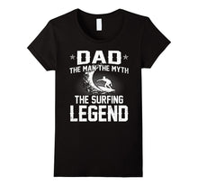 Dad the Man the Myth the Surfing Legend T-Shirt