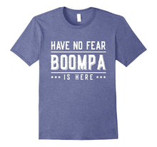 Boompa Grandfather T-Shirt Have No Fear Boompa Is Here