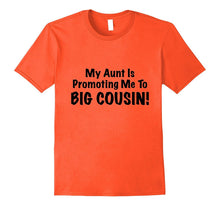 My Aunt Is Promoting Me to BIG COUSIN! Cute & Funny Shirt