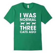 I Was Normal Three Cats Ago T-Shirt