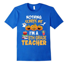 Nothing Scares Me I'm a Fifth Grade Teacher T-Shirt 5th