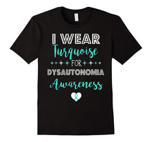 I Wear Turquoise for Dysautonomia Awareness Support Shirt