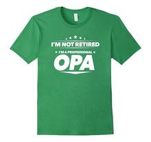 Im Not Retired, Im a Professional Opa T Shirt - Gift