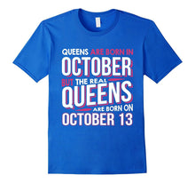 Real Queens Are Born on October 13 Shirt 13th Birthday Gifts