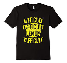 Difficult Difficult Lemon Difficult T-Shirt Funny