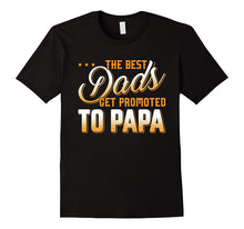 The Best Dads Get Promoted to Papa T-Shirt