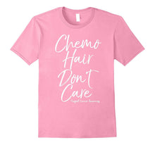 Chemo Hair Don't Care Support Cancer Awareness Shirt