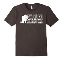 If You Can't Stand Behind Our Troops - Veteran T-Shirt