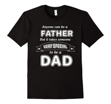Anyone Can Be a Father-But Very  Special ToBe a Dad T-Shirt