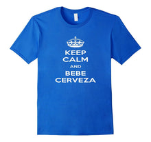 Keep Calm and Bebe Cerveza Spanish Keep Calm and Drink Beer