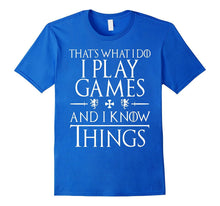 That's What I Do I Play Games and I Know Things Gifts Shirts