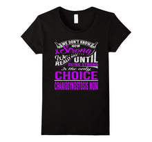 Be Strong Is Only Choice CRANIOSYNOSTOSIS Mom T Shirt