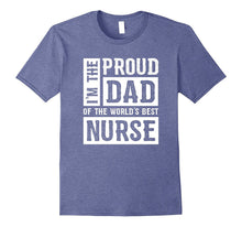 Mens I'm the Proud Dad of the World's Best Nurse T-Shirt