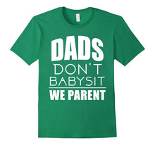 Mens Dad's Don't Babysit We Parent Daddy Father Family T Shirt