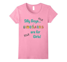 Silly Boys... Dinosaurs Are for Girls Shirt