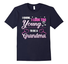 I Know I Look Too Young to Be a Grandma T-Shirt