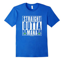 Straight Outta Mana Geeky Funny T-Shirt
