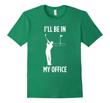 I'll Be in My Office Golfing Funny Dad Golf Lover  T Shirt