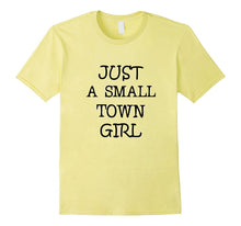 Just a Small Town Girl T-Shirt