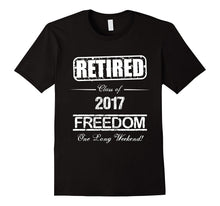 Retirement Funny Gift T-Shirt Retired Class of 2017