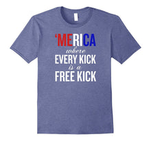 Merica Where Every Kick Is a Free Kick Soccer T-Shirt Funny