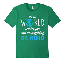 In a World Where You Can Be Anything Be Kind Tee Shirt 2