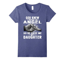 God Knew I Needed an Angel So He Gave Me My Daughter Shirt