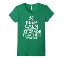 Keep Calm and Let the 1st Grade Teacher Handle It T Shirt