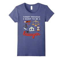 Forget Princess I Want to Be a Lawyer T-Shirt