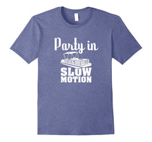 Party in Slow Motion T Shirt Lake Loving Pontoon Boat Gifts