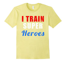 I Train Superheroes T-Shirt for Teachers