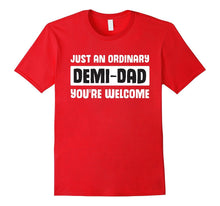 Just an Ordinary Demi-Dad - You're Welcome-Father Day Tshirt