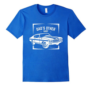 "Dad's Other Baby" Classic Car Lover's T-Shirt