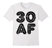 30 AF T-Shirt Funny 30th Birthday Gift Shirt