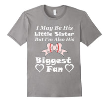 I May Be His Little Sister Biggest Fan Baseball T-Shirt