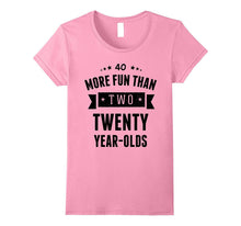 More Fun Than Two Twenty Year-Olds Shirt - 40th Birthday Tee