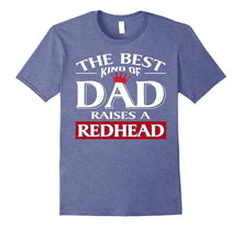 The Best Kind of Dad Raises a Redhead Shirt