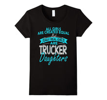 Funny Trucker Daughters All Girls Are Created Equal Tshirt