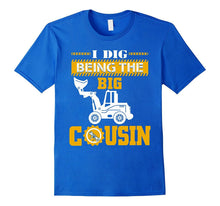 I Dig Being the Big Cousin T-Shirt