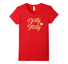 Dirty Thirty 30th 30 Years Birthday T Shirt Gift