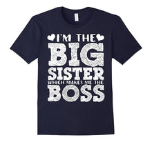 I'm the Big Sister Which Makes Me the Boss T-Shirt