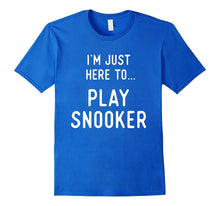 Snooker T Shirts. Gifts for Players. Here to Play Snooker.