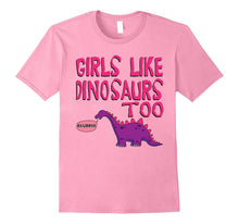 Girls Like Dinosaurs Too T-Shirt - Cute Jurassic Tee Shirt
