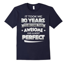 30th Birthday Shirt Took 30 Years Become Awesome Born 1987