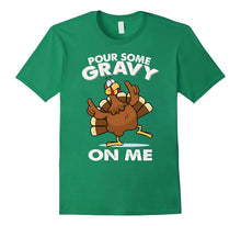Pour Some Gravy on Me. Turkey Funny Thanksgiving Day T-Shirt