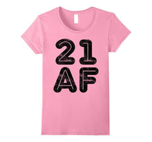 21 AF T-Shirt Funny 21st Birthday Gift Shirt