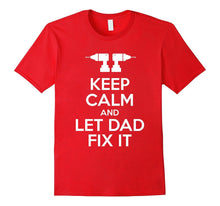 KEEP CALM AND LET DAD FIX IT Funny Father's Day Shirt