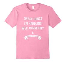 List of Things I'm Handling Well Currently T-Shirt Funny