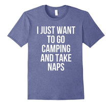 I Just Want to Go Camping and Take Naps Camping T-Shirt