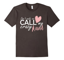 Don't Make Me Call My Crazy Aunt Funny Love Shirts